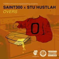 Overs - Stu Hustlah & Saint300