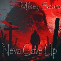 Neva Gave Up - Mikey Scars