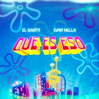 Qué Es Eso - Single - El Barto & Gino Mella