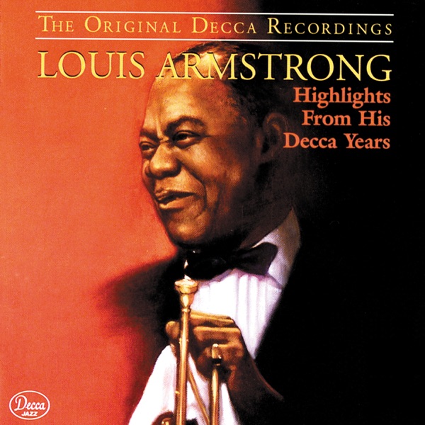 Louis Armstrong: Highlights from His Decca Years (The Original Decca Recordings)