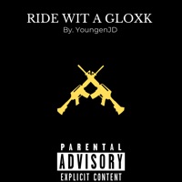Ride Wit a Gloxk - Single - YoungenJD