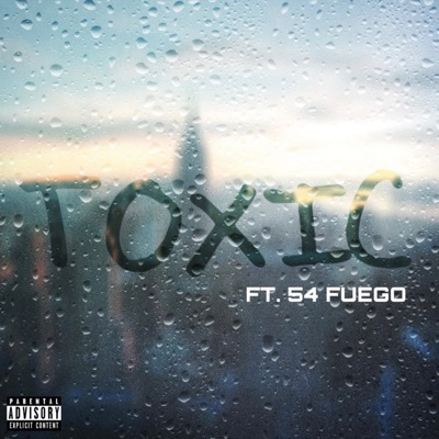 Toxic (feat. 54 Fuego) - Single