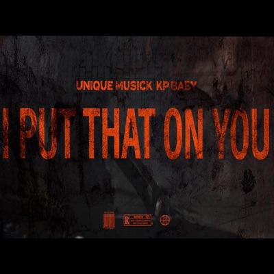 I Put That On You (feat. KpBaby) - Single