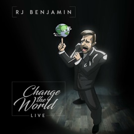 Change The World (Live) RJ Benjamin