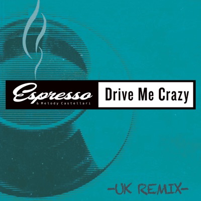 Drive Me Crazy (UK Remix) - Single