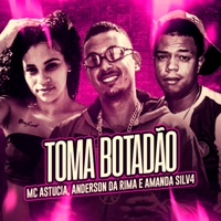 Toma Botadão - Single - MC ANDERSON DA RIMA, MC Astucia, Amanda Silv4 & Acaso Beats