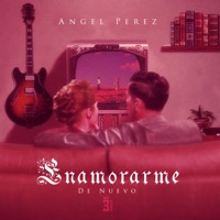 Enamorarme De Nuevo - Single - Angel Perez