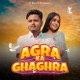 Agra ka Ghagra Single