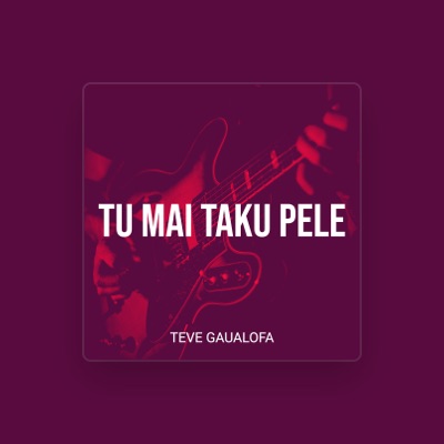 Escucha a Teve Gaualofa, mira vídeos musicales, lee la biografía, consulta fechas de giras y mucho más.