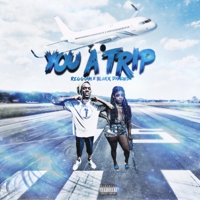 You a Trip (feat. Blakk Dymond) - Single