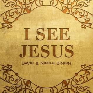 David & Nicole Binion I See Jesus