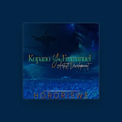 Listen to Kopano Ya Emmanuel Artist Development, watch music videos, read bio, see tour dates & more!