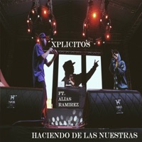 Haciendo de las Nuestras (feat. Alias Ramirez) - Single - Xplicitos