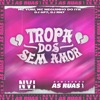 Tropa do Sem Amor - Sem Sentimento - Single