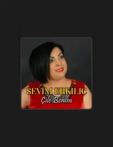 Ouve Sevim Erkılıç, vê vídeos de música, lê a biografia, vê as datas da digressão e muito mais!