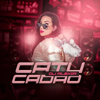 Catucadão - Single by DJ Alexia album reviews, ratings, credits