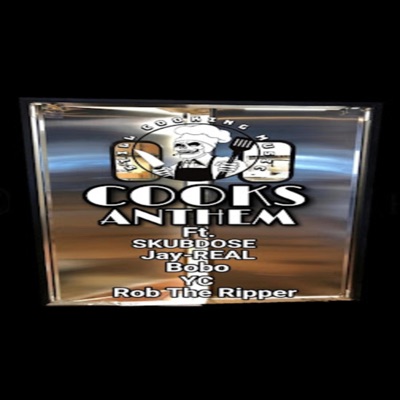 Cooks Anthem (feat. Skubdose, Jay-Real, Y.C & Rob the Ripper) - Single