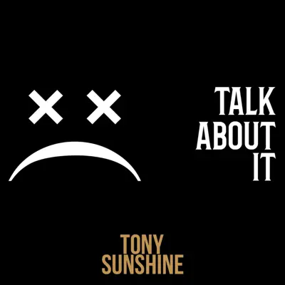 Talk About It - Single - Tony Sunshine