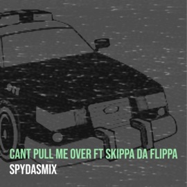 CANT PULL ME OVER (feat. SKIPPA DA FLIPPA) SpydasMix