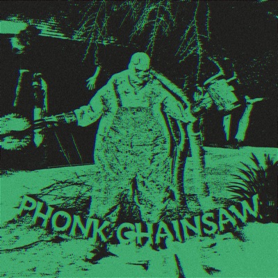 Phonk Chainsaw - Single