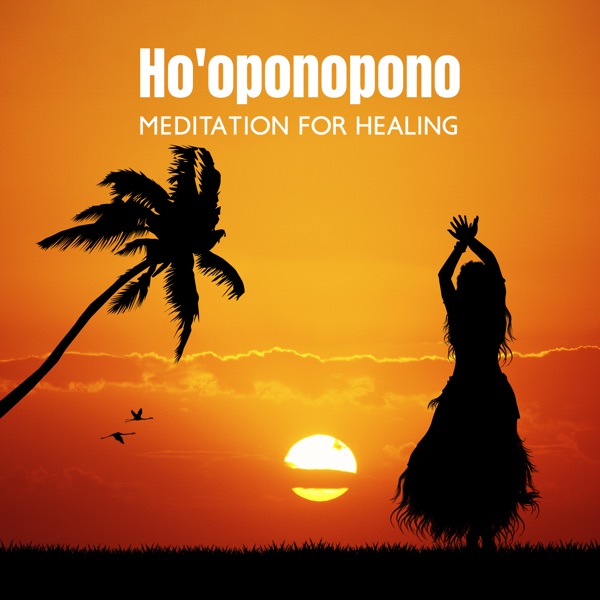 Ho'oponopono Meditation for Healing