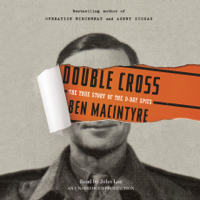 Double Cross: The True Story of the D-Day Spies (Unabridged) - Ben Macintyre Cover Art