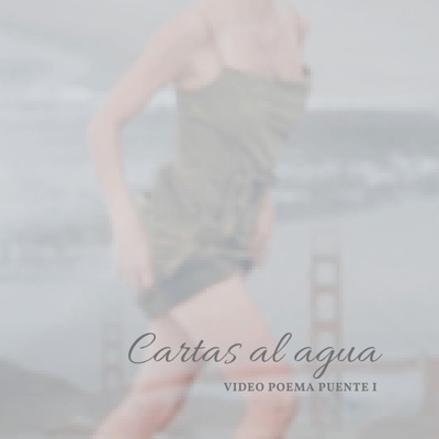 Cartas al Agua, Video Poema Puente, Vol. 1 (feat. Natalia Curchio & Soledad Pardog) - Single