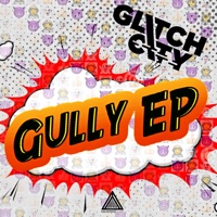 Gully - EP - Glitch City