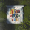 Ain't over You - Single