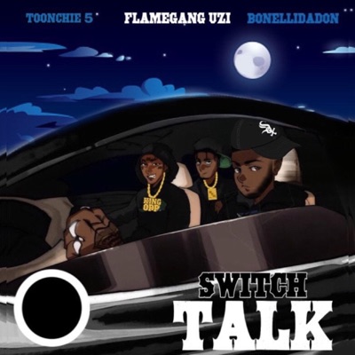 Switch talk (feat. TOONCHIE5 & UZI) - Single