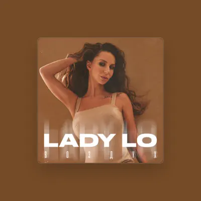 Listen to LADY LO, watch music videos, read bio, see tour dates & more!