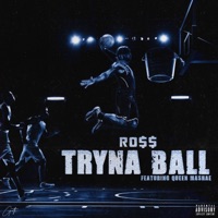 Tryna Ball (feat. Queen Ma’shae) - Single - RO$$