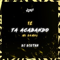 12 Ta Acabando - Single - mc gamal & Dj Djotah