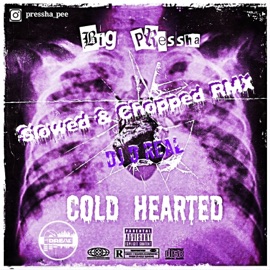 Cold Hearted (Dj D Real Slowed & Chopped RMX) Big Pressha