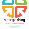 Strategic Doing : Ten Skills for Agile Leadership - Elizabeth Nilsen, Scott Hutcheson, Nancy Franklin, Janyce Fadden & Edward Morrison