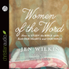 Women of the Word : How to Study the Bible with Both Our Hearts and Our Minds - Matt Chandler