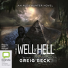 The Well of Hell - Alex Hunter Book 10 (Unabridged) - Greig Beck