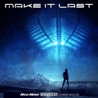 Make It Last (Rave Mix) - Single - BadVice DJ, Chris Willis & Nico Heinz