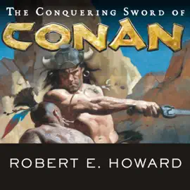 The Conquering Sword of Conan (Conan of Cimmeria)