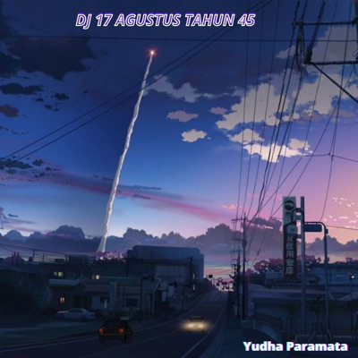 Song - Dj 17 Agustus Tahun 45 - Yudha Paramata
