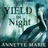 Yield the Night(Steel & Stone) - Annette Marie