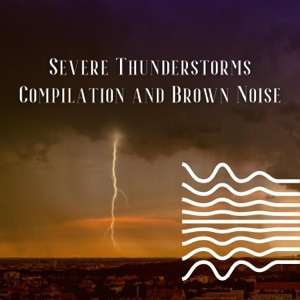Severe Thunderstorms Compilation and Brown Noise, Loopable