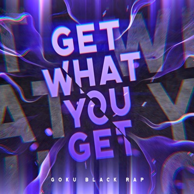 Goku Black Rap: Get What You Get (feat. R Reed) - Single