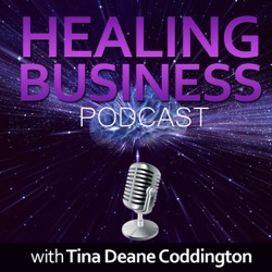 Healing Business Podcast ~ Inspiring Business Podcast for Healers by Healers