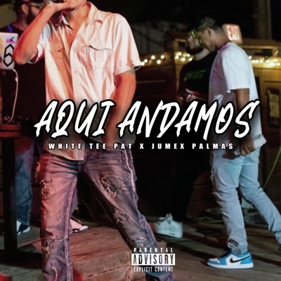 Aquí Andamos (feat. Jumex Palmas) - Single
