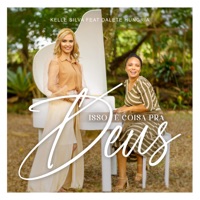Isso É Coisa pra Deus (feat. Dalete Hungria) - Single - Kelle Silva