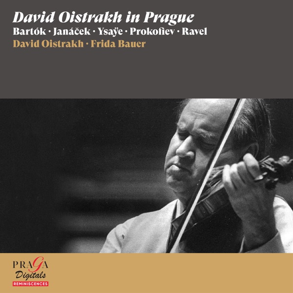 David Oistrakh in Prague [Bartók, Janáček, Ysaÿe, Prokofiev, Ravel]