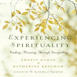 Experiencing Spirituality : Finding Meaning Through Storytelling