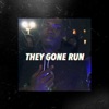 They Gone Run - Single