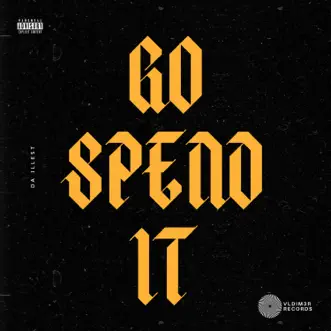 Go Spend It - Single by Da Illest album reviews, ratings, credits